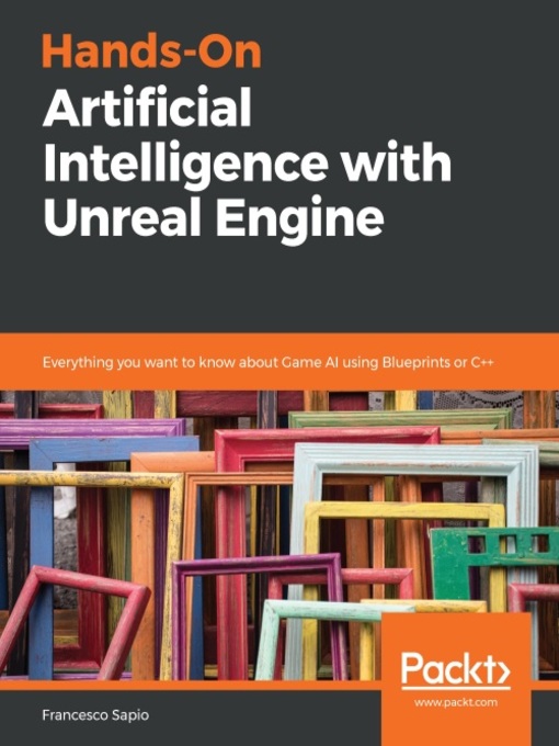 Title details for Hands-On Artificial Intelligence with Unreal Engine by Francesco Sapio - Available